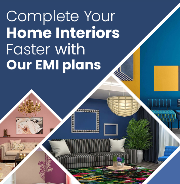 Complete Your Home Interiors Faster with Our EMI plans