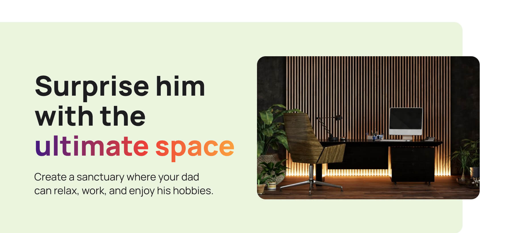 Surprise Him with the Ultimate Space