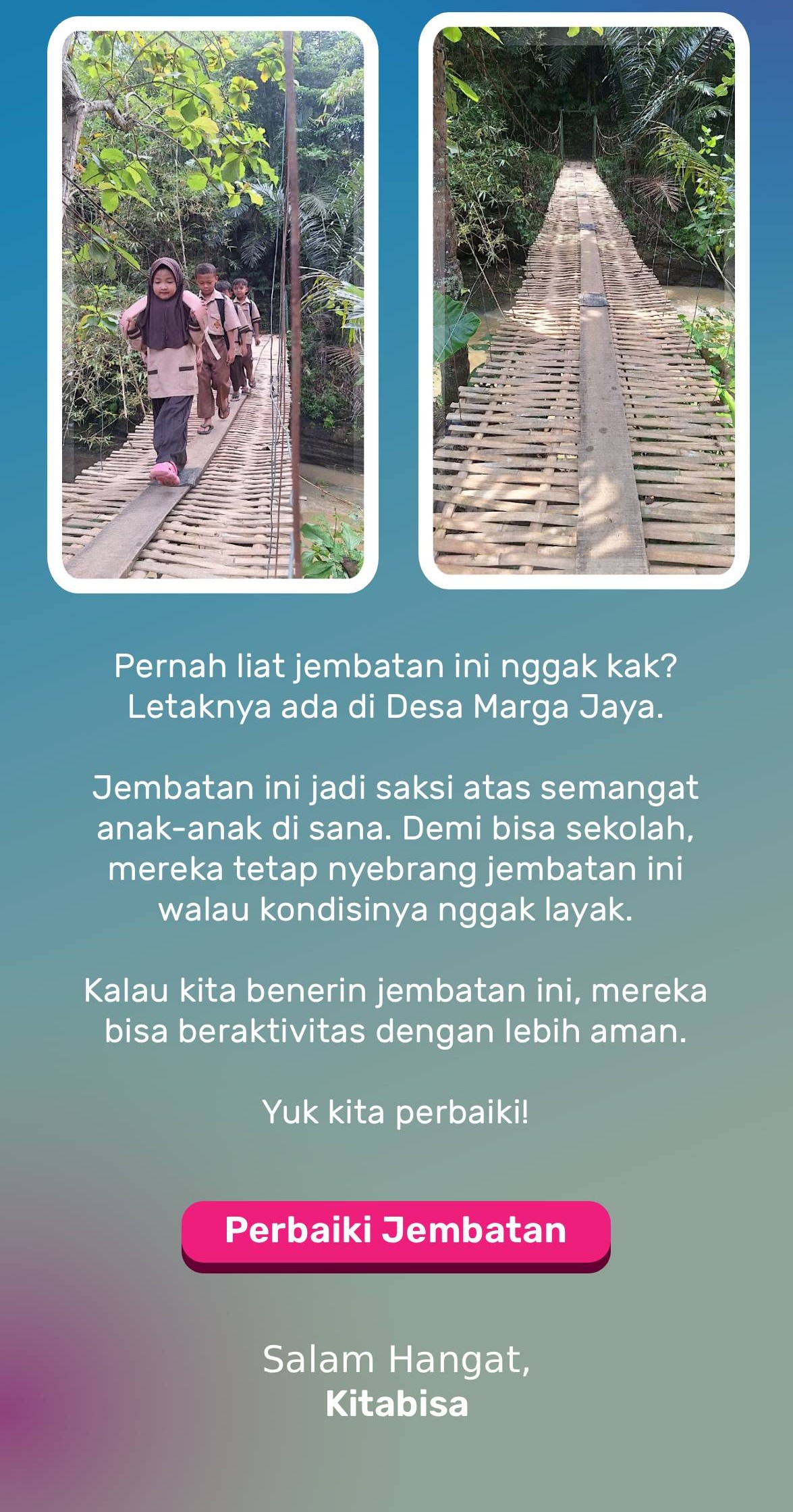 Jembatan ini jadi saksi atas semangat anak-anak di sana. Jembatan ini jadi saksi atas semangat anak-anak di sana.