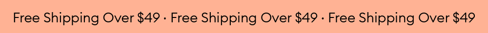 FREE SHIPPING OVER $49