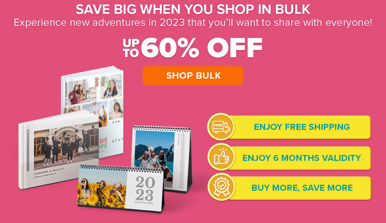 SAVE BIG WHEN YOU SHOP IN BULK Experience new adventures in 2023 that youll want to share with everyone! 1$60% OFF TO o SHOP BULK ENJOY FREE SHIPPING G ENJOY 6 MONTHS VALIDITY BUY MORE, SAVE MORE 