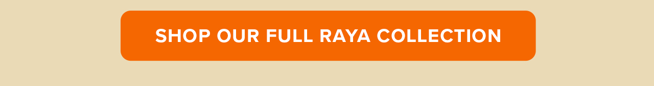 Shop Our Raya Collection