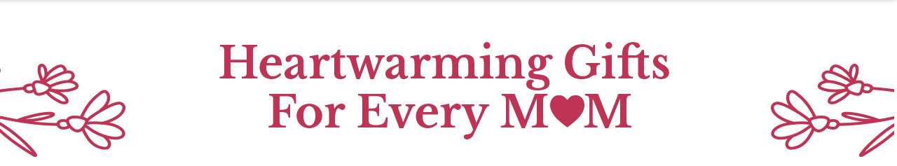 Heartwarming Gifts For Every Mom