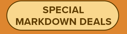 SPECIAL MARKDOWN DEALS