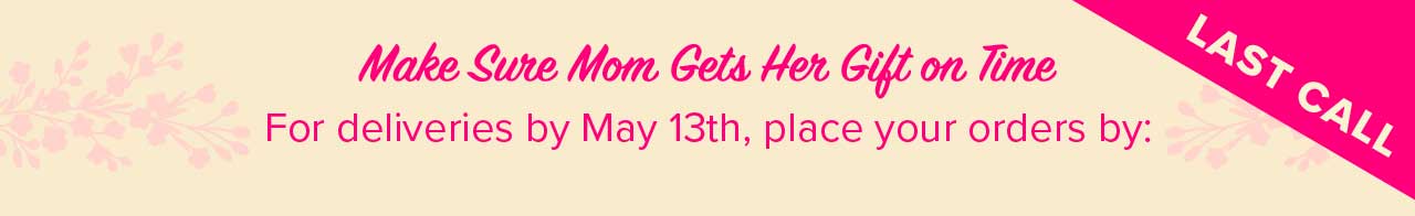 make sure mom gets her gifts on time