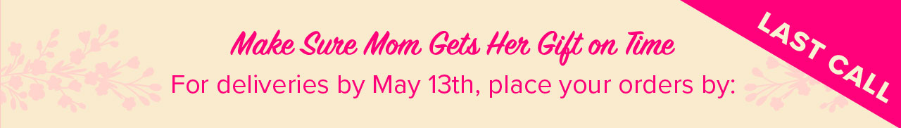 make sure mom gets her gifts on time