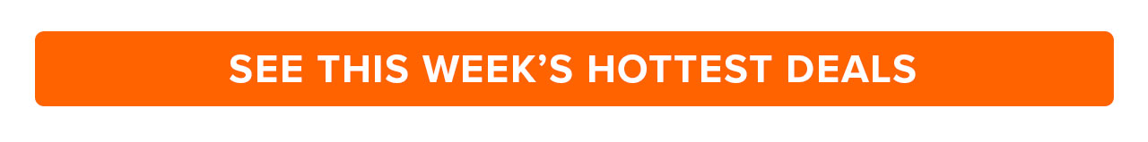 see this week's hottest deals