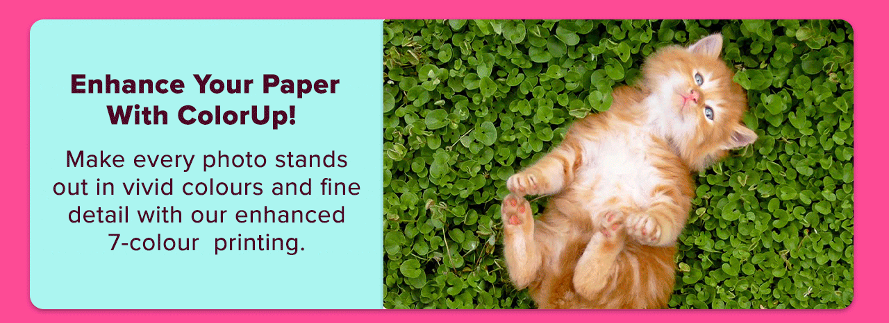 ENCHANCE YOUR PAPER WITH COLORUP!
