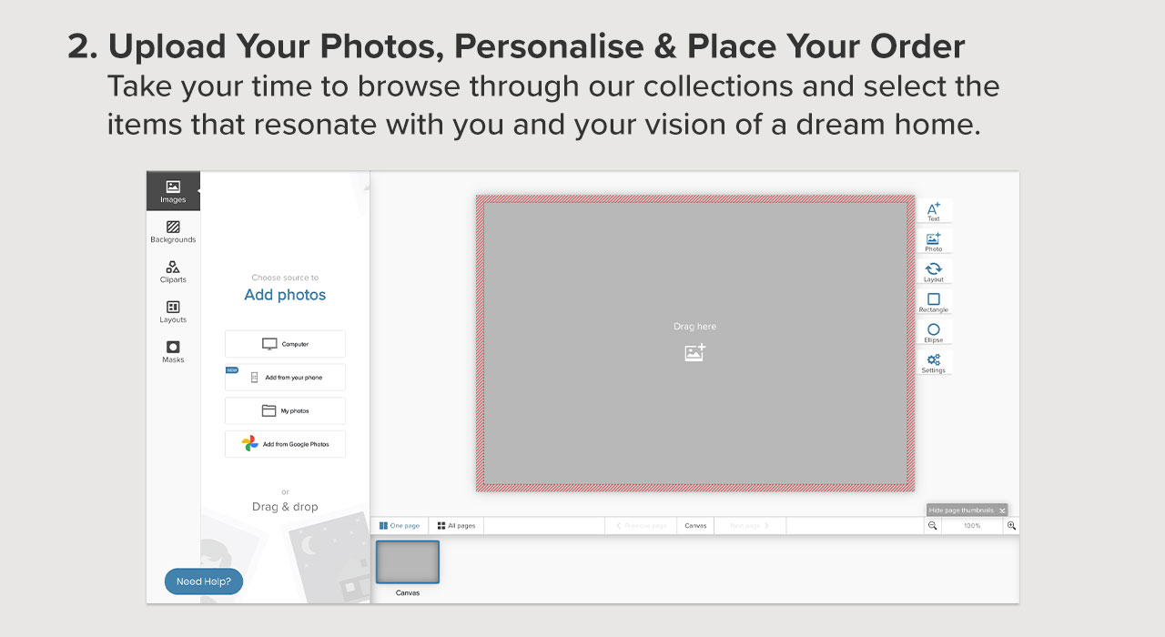 2. UPLOAD YOUR PHOTOS, PERSONALISE & PLACE YOUR ORDER