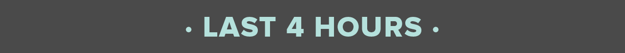 Last 4 hours ends tonight