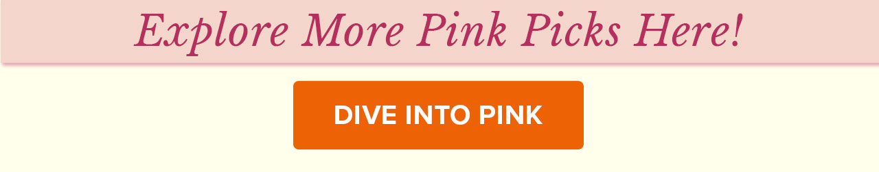 Explore More Pink Picks Here