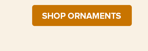 SHOP ORNAMENTS