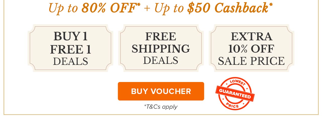Up to 80% OFF* + Up to $60 Cashback* | BUY VOUCHER