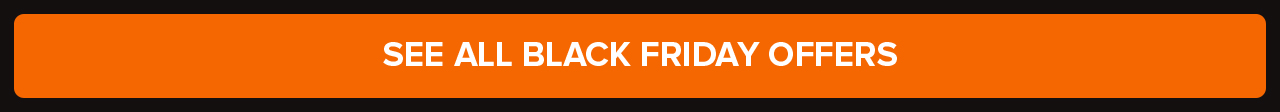 SEE ALL BLACK FRIDAY OFFERS