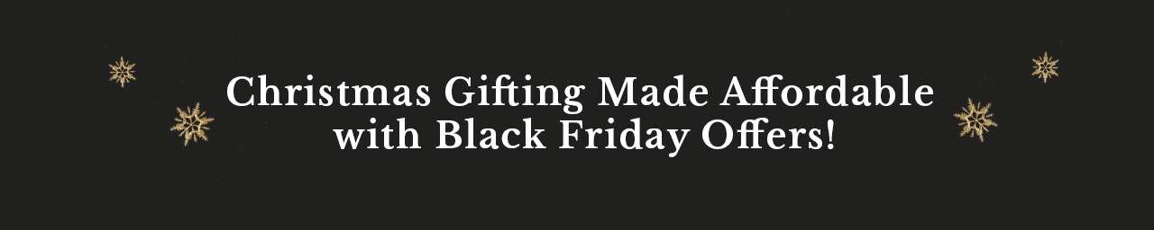 Christmas Gifting Made Affordable with Black Friday Offers