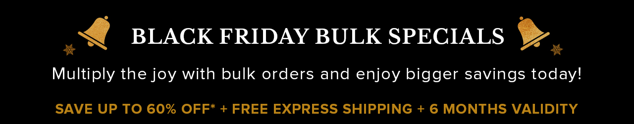 BLACK FRIDAY BULK SPECIALS