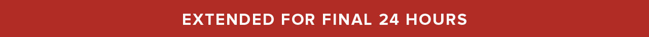 Extended For Final 24 Hours