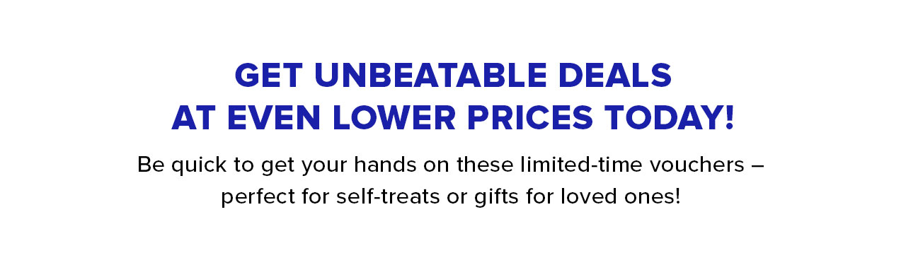 Get Unbeatable Deals at even Lower prices today