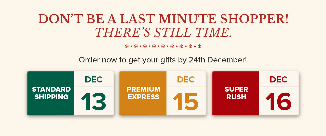 Dont be a Last Minute Shopper. Theres still time.