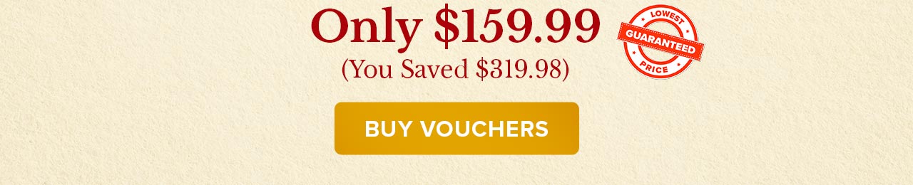 ONLY $159.99 | BUY VOUCHERS