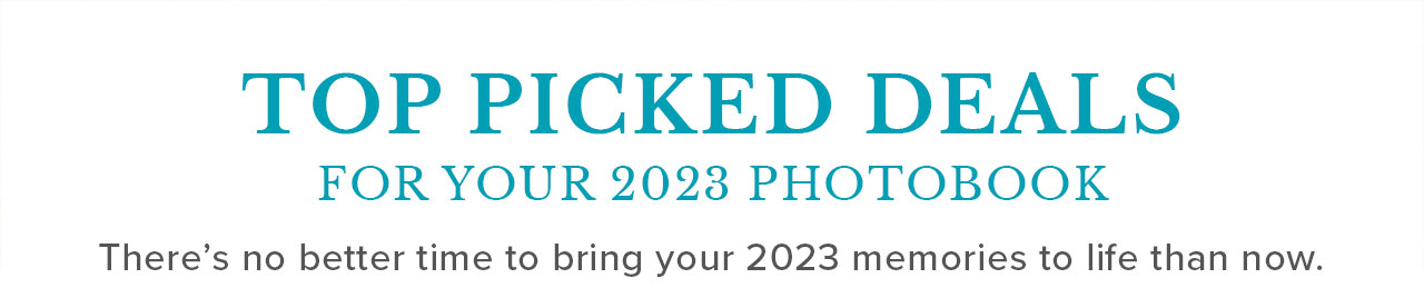 TOP PICKED DEALS FOR YOUR 2023 PHOTOBOOK