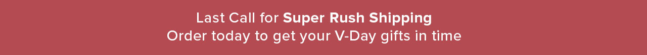 Last Call for Super Rush Shipping