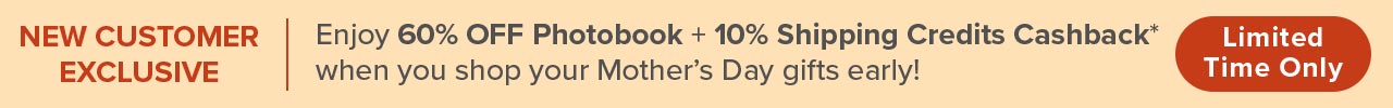 Enjoy 60% OFF Photobook + 10% Shipping Credits Cashback*
