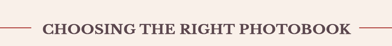 CHOOSING THE RIGHT PHOTOBOOK