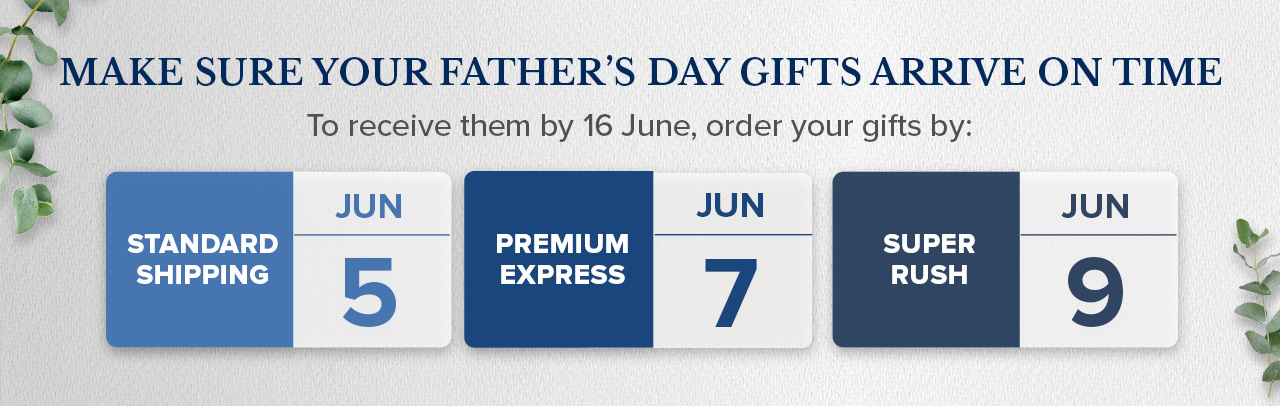 MAKE SURE YOUR FATHER’S DAY GIFTS ARRIVE ON TIME