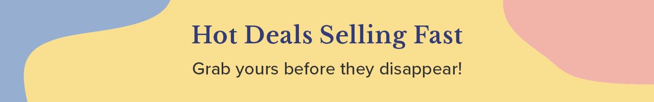 HOT DEALS SELLING FAST