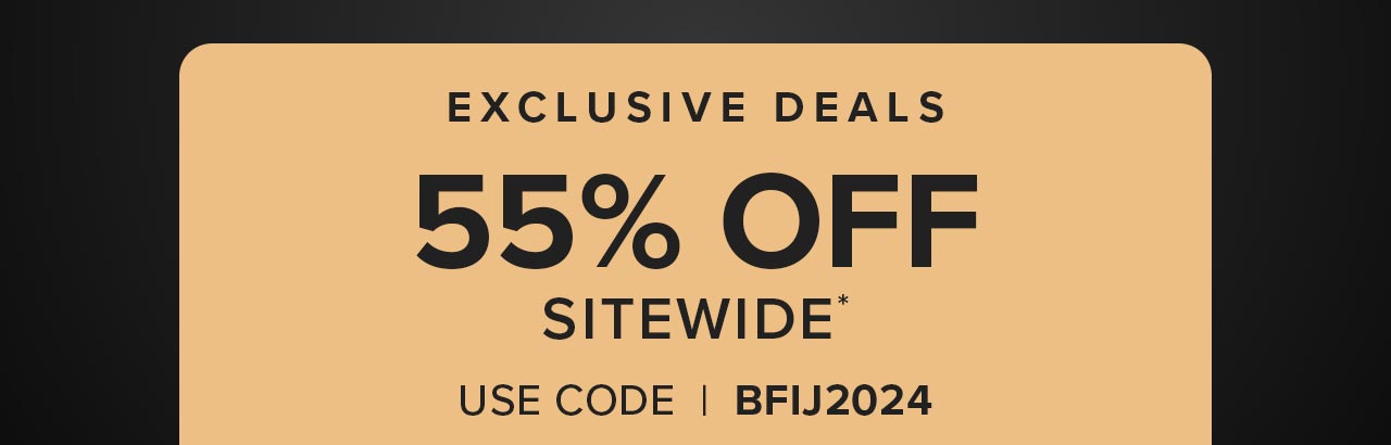 Exclusive Deals. 55% Off sitewide