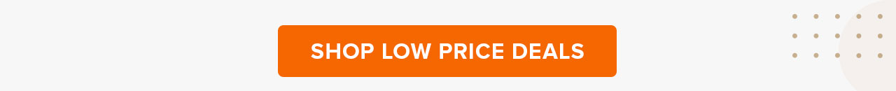 SHOP LOW PRICE DEALS 