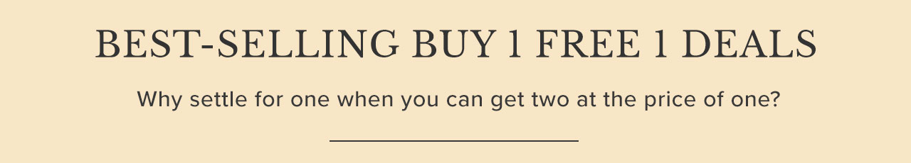 BEST-SELLING BUY 1 FREE 1 DEALS