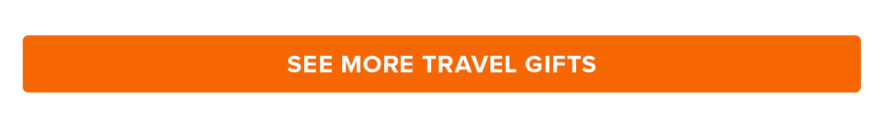 SEE MORE TRAVEL GIFTS