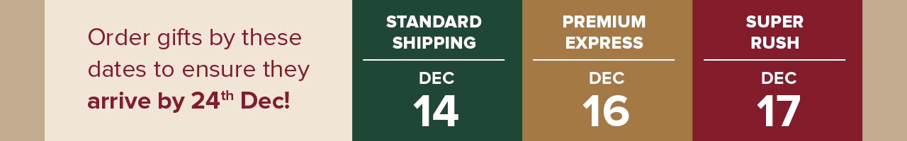 MAKE SURE YOUR GIFTS ARRIVE BY 24TH DEC