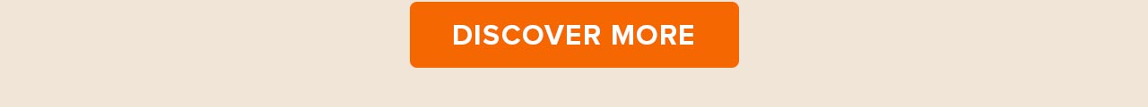 DISCOVER MORE
