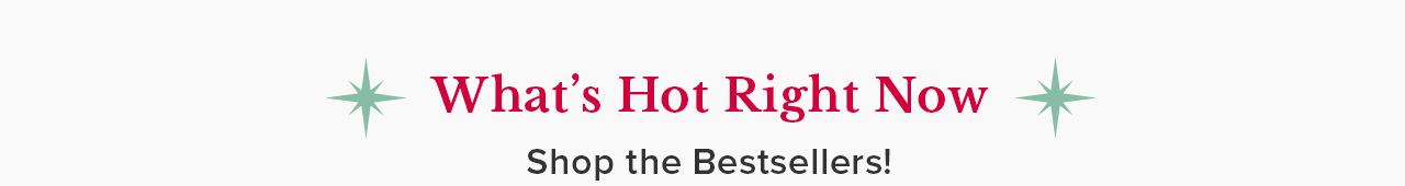 What's Hot Right Now