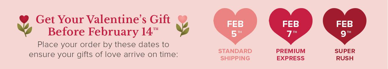 GET YOUR VALENTINE'S GIFTS BEFORE FEBRUARY 14TH